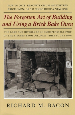 The Forgotten Art of Building and Using a Brick Bake Oven Cover Image