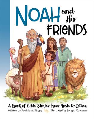 Noah and His Friends By Patricia A. Pingry, Joseph Cowman (Illustrator) Cover Image