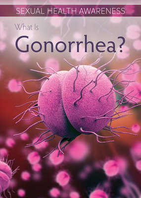 What Is Gonorrhea? Cover Image