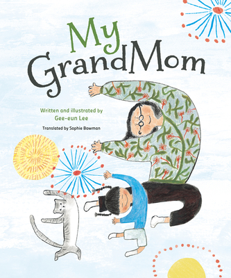 My Grandmom By Gee-Eun Lee, Gee-Eun Lee (Illustrator), Sophie Bowman (Translator) Cover Image
