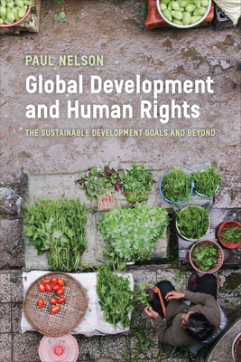 Global Development and Human Rights: The Sustainable Development Goals and Beyond (Utp Insights) By Paul Nelson Cover Image
