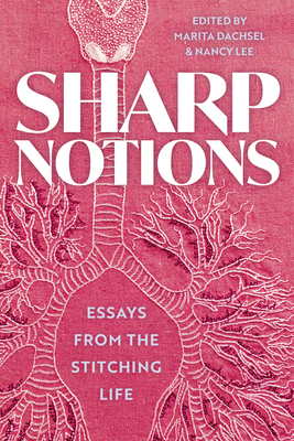 Sharp Notions: Essays from the Stitching Life Cover Image