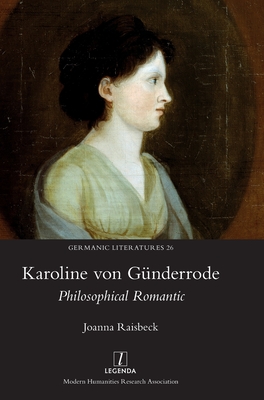 Karoline von Günderrode: Philosophical Romantic (Germanic Literatures #26) Cover Image