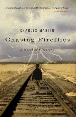 Chasing Fireflies: A Novel of Discovery By Charles Martin Cover Image