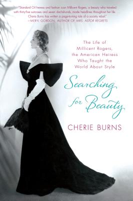 Searching for Beauty: The Life of Millicent Rogers, the American Heiress Who Taught the World About Style By Cherie Burns Cover Image