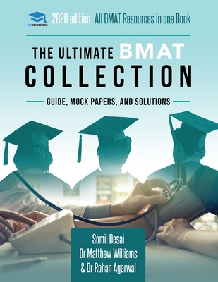 The Ultimate BMAT Collection: 5 Books In One, Over 2500 Practice Questions & Solutions, Includes 8 Mock Papers, Detailed Essay Plans, BioMedical Adm By Matthew Williams, Uniadmissions, Rohan Agarwal Cover Image