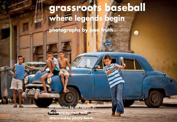 Grassroots Baseball: Where Legends Begin By Jean Fruth (By (photographer)) Cover Image