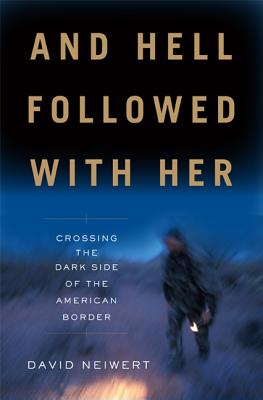 And Hell Followed With Her: Crossing the Dark Side of the American Border By David Neiwert Cover Image