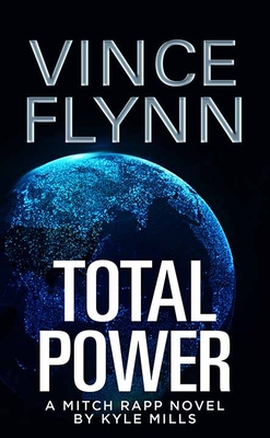 Total Power: A Mitch Rapp Novel by Kyle Mills Cover Image