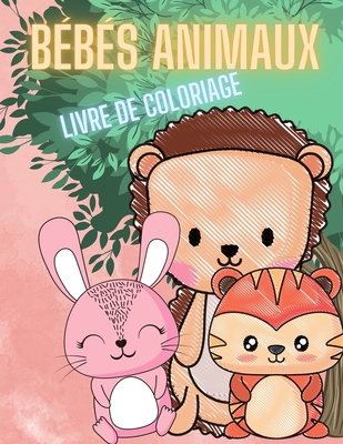 Livre De Coloriage Pour Enfants Sur Les Bebes Animaux Un Livre De Coloriage Presentant 30 Bebes Animaux Mignons Et Adorables Pour Les Enfants Ages De Paperback Left Bank Books