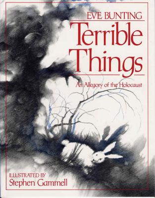 Terrible Things: An Allegory of the Holocaust By Eve Bunting Cover Image