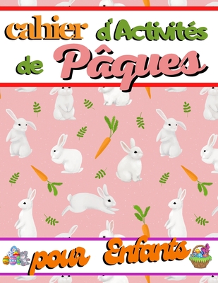 Cahier d'Activités de Pâques Pour Enfants: Livre de Pâques pour enfants à  partir de 4 Ans -Activités-Jeux- cadeau de pâques en couleur (Paperback)