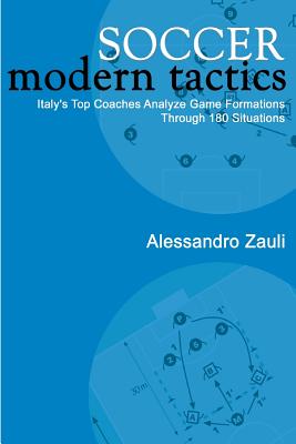 Soccer: Modern Tactics: Italy's Top Coaches Analyze Game Formations Through 180 Situations Cover Image