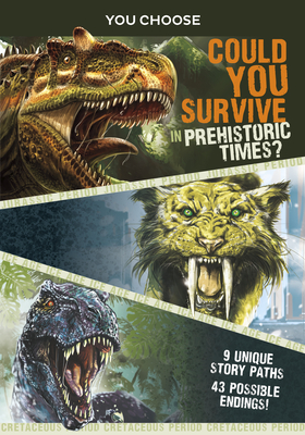 You Choose Prehistoric Survival: Could You Survive in Prehistoric Times? By Eric Braun, Alessandro Valdrighi (Illustrator) Cover Image