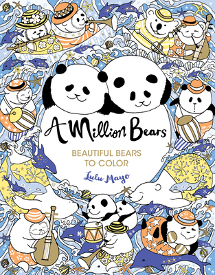 A Million Bears: Beautiful Bears to Color Volume 3 By Lulu Mayo Cover Image