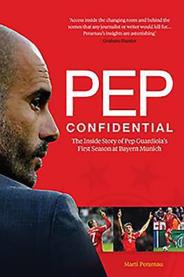 Pep Confidential: The Inside Story of Pep Guardiola’s First Season at Bayern Munich Cover Image