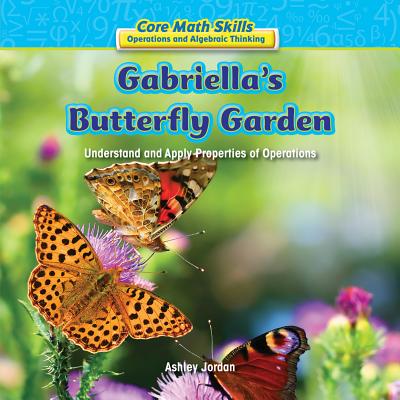 Gabriella's Butterfly Garden: Understand and Apply Properties of Operations (Rosen Math Readers) Cover Image