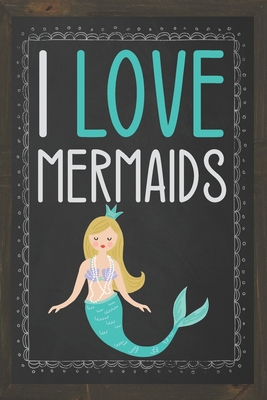 I Love Mermaids: Blanks Lined Notebook / Journal - Ideal little gift for lovers of mermaids.. Cover Image