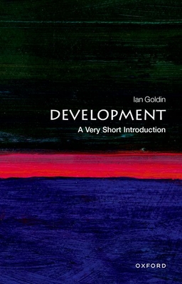 Development: A Very Short Introduction (Very Short Introductions) By Ian Goldin Cover Image