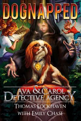Ava & Carol Detective Agency: Dognapped By Thomas Lockhaven, Emily Chase, David Aretha (Editor) Cover Image