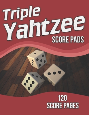 Triple Yahtzee Score Pads: 120 Score Pages, Large Print Size 8.5 x 11 in, Triple Yahtzee Score Sheets, Triple Yahtzee Dice Board Game, Triple Yah Cover Image