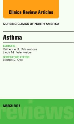 Asthma, an Issue of Nursing Clinics: Volume 48-1 (Clinics: Nursing #48) Cover Image