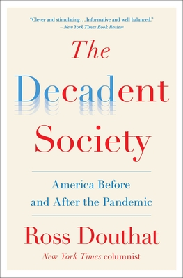 The Decadent Society: America Before and After the Pandemic