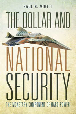 The Dollar and National Security: The Monetary Component of Hard Power Cover Image