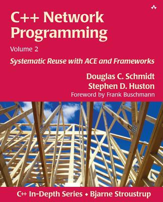 C++ Network Programming, Volume 2: Systematic Reuse with Ace and Frameworks (C++ In-Depth) Cover Image