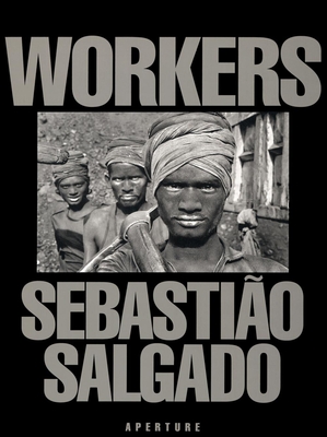 Sebastião Salgado: Workers: An Archaeology of the Industrial Age Cover Image
