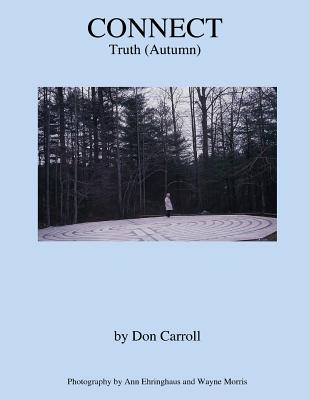 Connect: Autumn (Truth) By Ann Ehringhaus (Photographer), Wayne Morris (Photographer), Don Carroll Cover Image