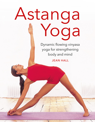 Astanga Yoga: Dynamic Flowing Vinyasa Yoga for Strengthening Body and ...