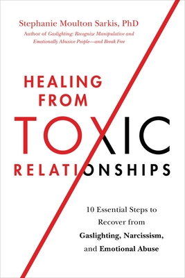 Healing from Toxic Relationships: 10 Essential Steps to Recover from Gaslighting, Narcissism, and Emotional Abuse cover
