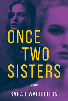 Once Two Sisters: A Novel By Sarah Warburton Cover Image