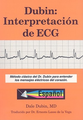 Dubin: Interpretacion de ECG: Metodo Clasico del Dr. Dubin Para Entender los Mensajes Electricos del Corazon Cover Image