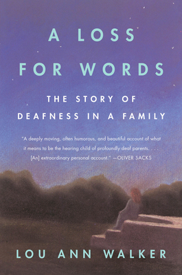 A Loss for Words: The Story of Deafness in a Family By Lou Ann Walker Cover Image