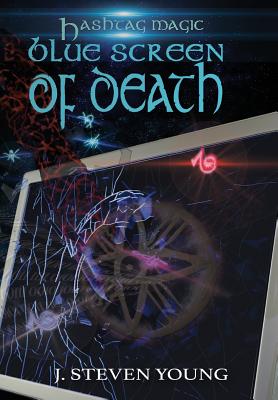 Blue Screen of Death (Hashtag Magic #1) By J. Steven Young Cover Image