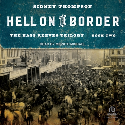 Hell on the Border: The Bass Reeves Trilogy, Book Two Cover Image
