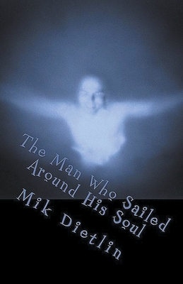 The Man Who Sailed Around His Soul Cover Image