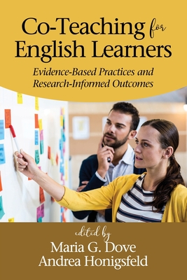 Co-Teaching for English Learners: Evidence-Based Practices and Research-Informed Outcomes By Maria G. Dove (Editor), Andrea Honigsfeld (Editor) Cover Image