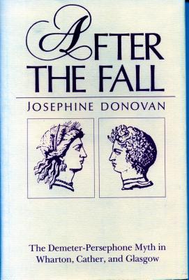 After the Fall: The Demeter-Persephone Myth in Wharton, Cather, and Glasgow By Josephine Donovan Cover Image