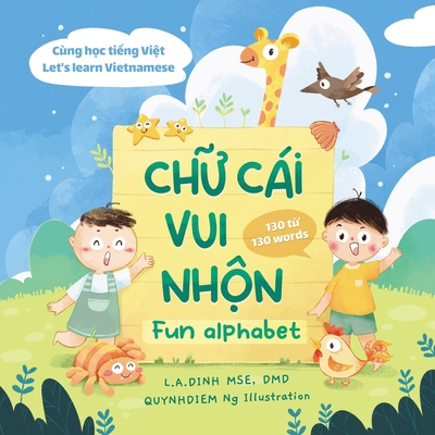 Chữ Cái Vui Nhộn Fun Alphabet: Cùng Học Tiếng Việt Let's Learn Vietnamese Cover Image