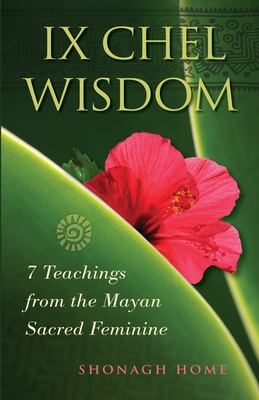 Ix Chel Wisdom: 7 Teachings from the Mayan Sacred Feminine