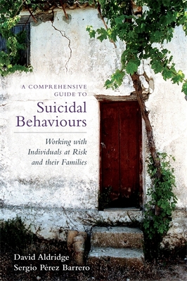 A Comprehensive Guide to Suicidal Behaviours: Working with Individuals at Risk and Their Families Cover Image