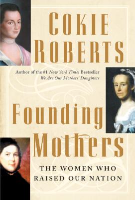 Founding Mothers: The Women Who Raised Our Nation By Cokie Roberts Cover Image