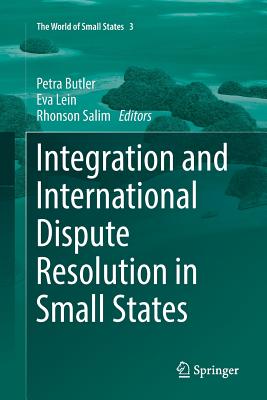 Integration and International Dispute Resolution in Small States (World of Small States #3)