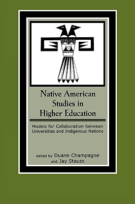 Native American Studies in Higher Education: Models for Collaboration between Universities and Indigenous Nations (Contemporary Native American Communities #7)