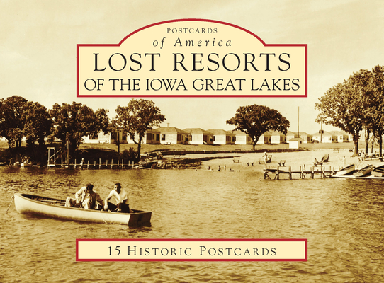 Lost Resorts of the Iowa Great Lakes (Postcards of America) By Jonathan M. Reed Cover Image