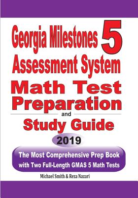 Georgia Milestones Assessment System 5 Math Test Preparation and Study Guide: The Most Comprehensive Prep Book with Two Full-Length GMAS Math Tests Cover Image