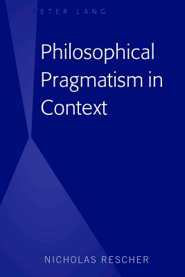 Philosophical Pragmatism in Context By Nicholas Rescher Cover Image